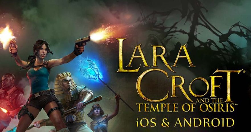 Lara Croft and the Temple of Osiris mobile iOS Android release launch date REVU Philippines